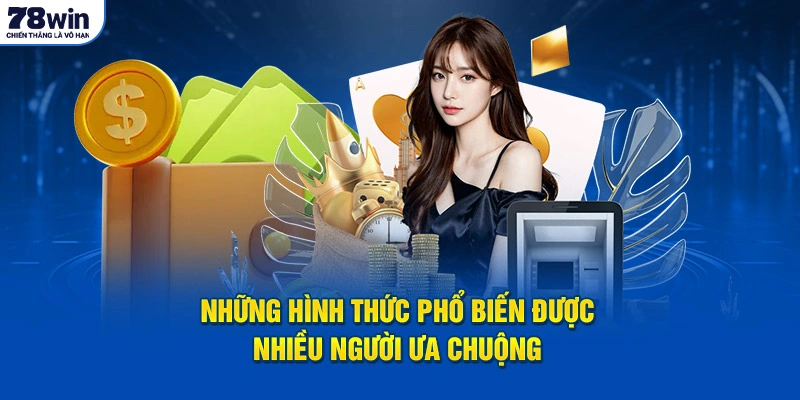 Những phương thức phổ biến được nhiều người dùng ưa chuộng