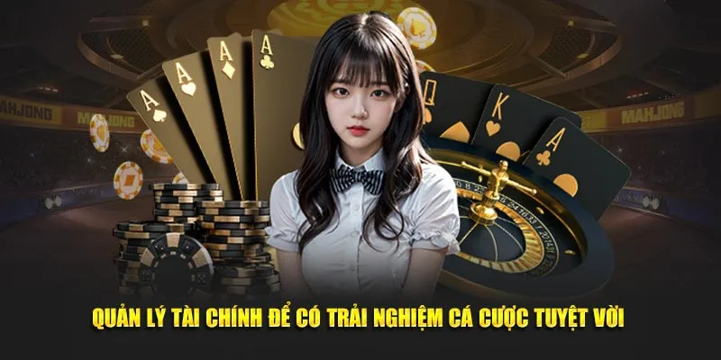 Quản lý tài chính để có trải nghiệm cá cược tuyệt vời